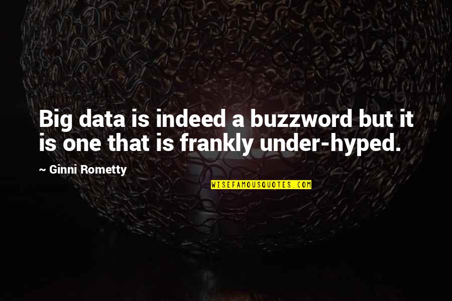 Cute Moo Quotes By Ginni Rometty: Big data is indeed a buzzword but it