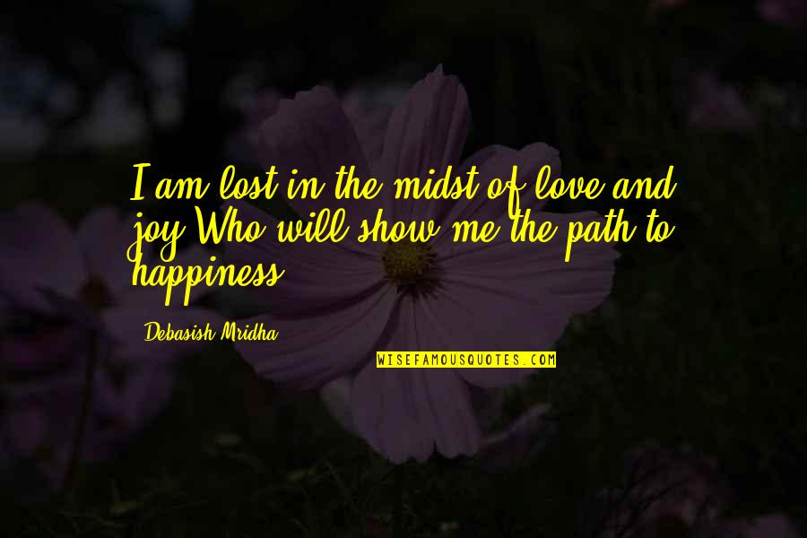 Cute Mudding Quotes By Debasish Mridha: I am lost in the midst of love