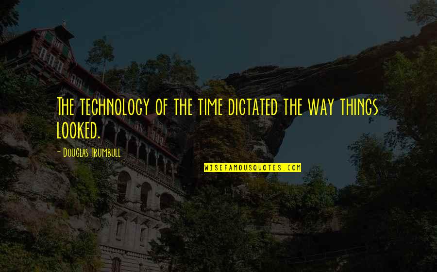 Cute Mule Quotes By Douglas Trumbull: The technology of the time dictated the way Cute Mule Quotes By Douglas Trumbull: The technology of the time dictated the way
