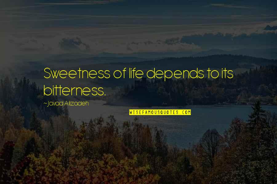 Cute Mustache Quotes By Javad Alizadeh: Sweetness of life depends to its bitterness.