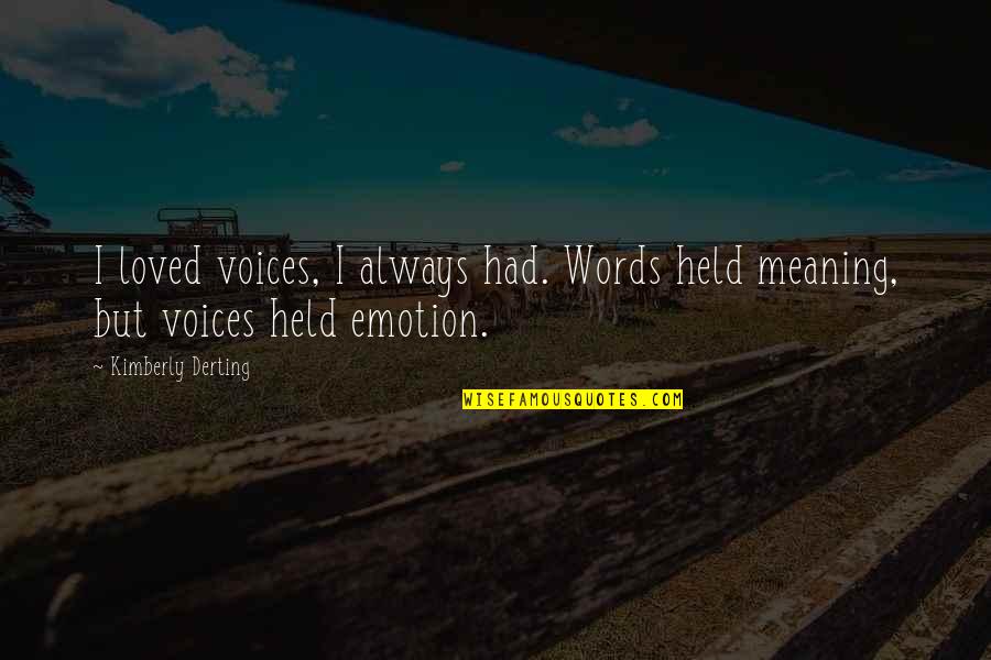 Cute Nail Quotes By Kimberly Derting: I loved voices, I always had. Words held