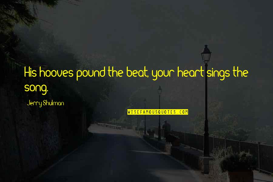 Cute Name For Quotes By Jerry Shulman: His hooves pound the beat, your heart sings