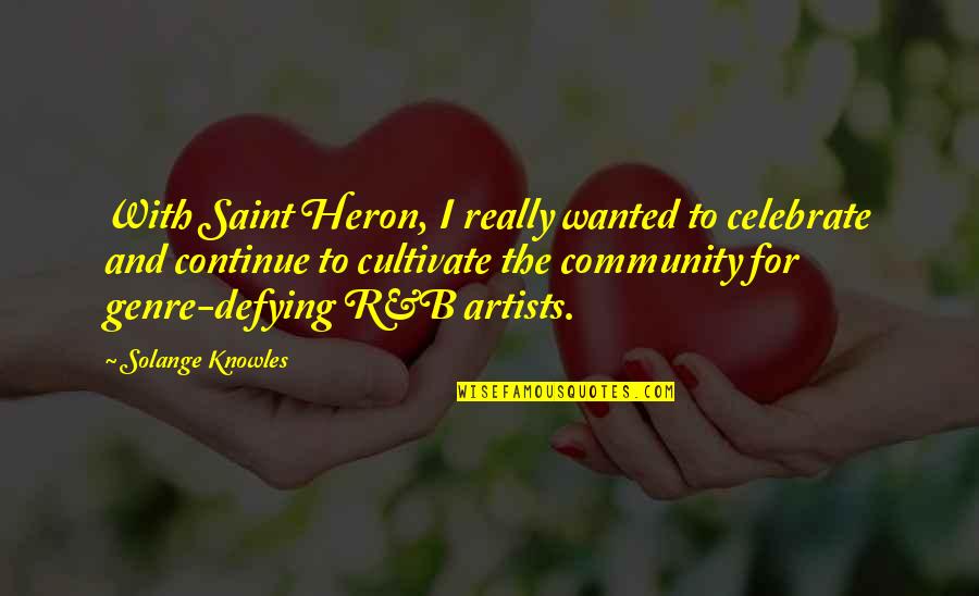 Cute Name Quotes By Solange Knowles: With Saint Heron, I really wanted to celebrate