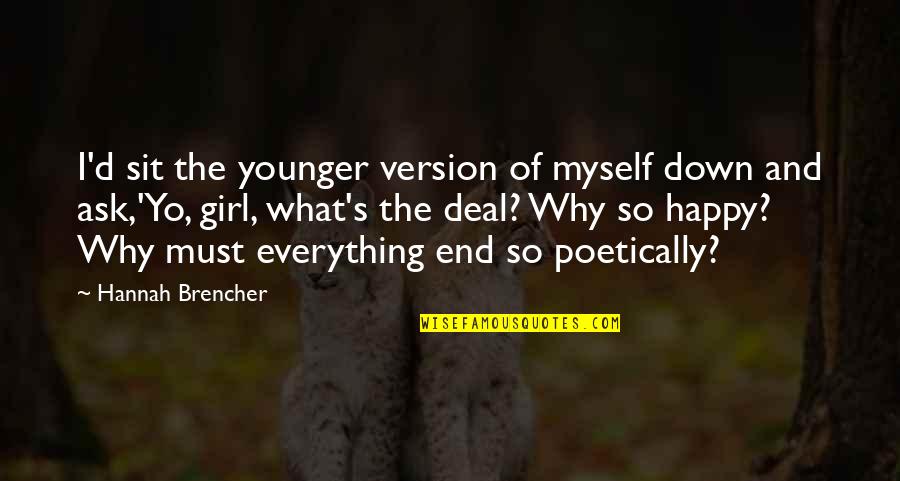 Cute Names For Quotes By Hannah Brencher: I'd sit the younger version of myself down