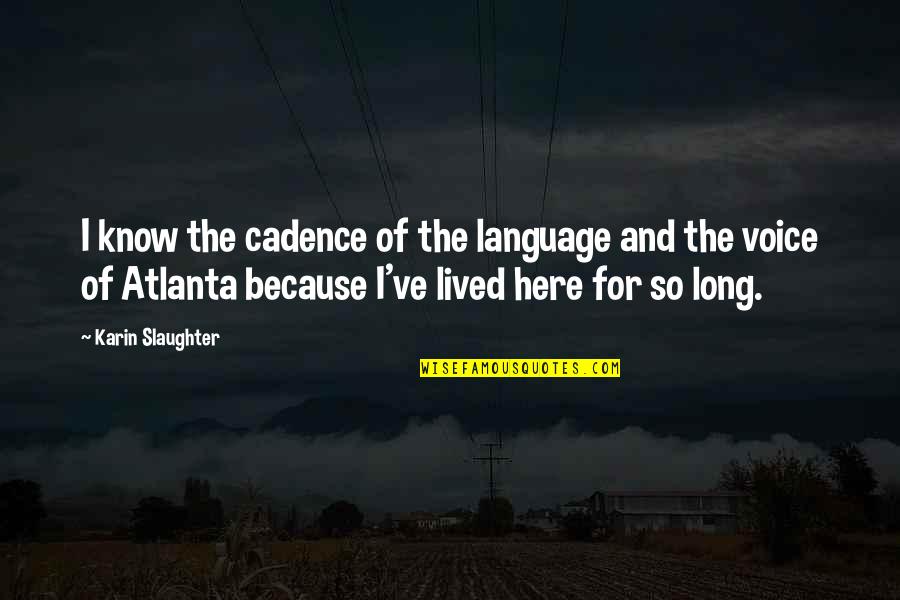 Cute National Guard Girlfriend Quotes By Karin Slaughter: I know the cadence of the language and