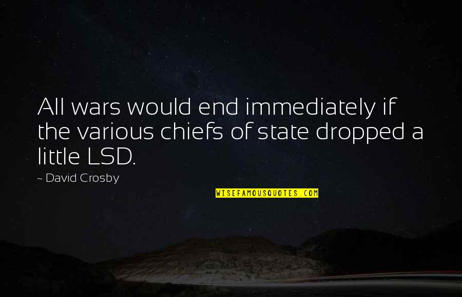 Cute Nature Love Quotes By David Crosby: All wars would end immediately if the various