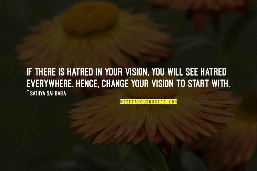 Cute Naughty Love Quotes By Sathya Sai Baba: If there is hatred in your vision, you