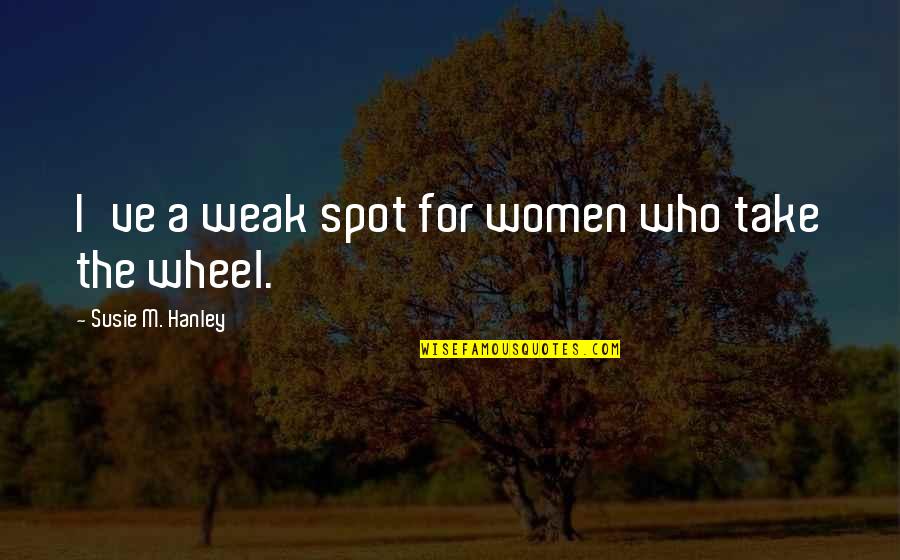 Cute Neighbor Quotes By Susie M. Hanley: I've a weak spot for women who take