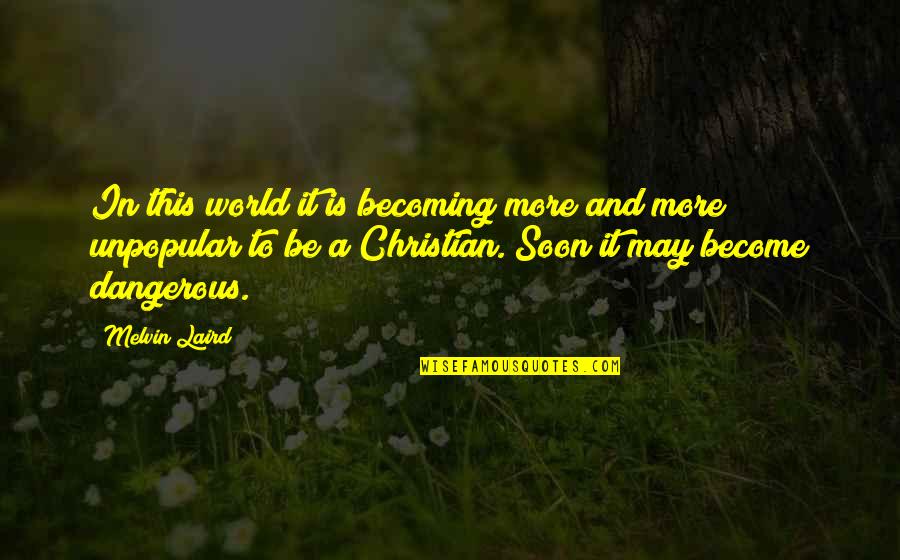 Cute Newlyweds Quotes By Melvin Laird: In this world it is becoming more and