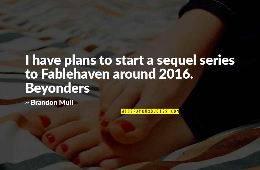 Cute Nike Quotes By Brandon Mull: I have plans to start a sequel series