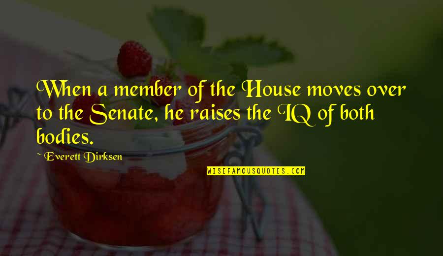 Cute Not Cheesy Quotes By Everett Dirksen: When a member of the House moves over