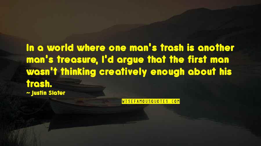 Cute Nursery Quotes By Justin Slater: In a world where one man's trash is