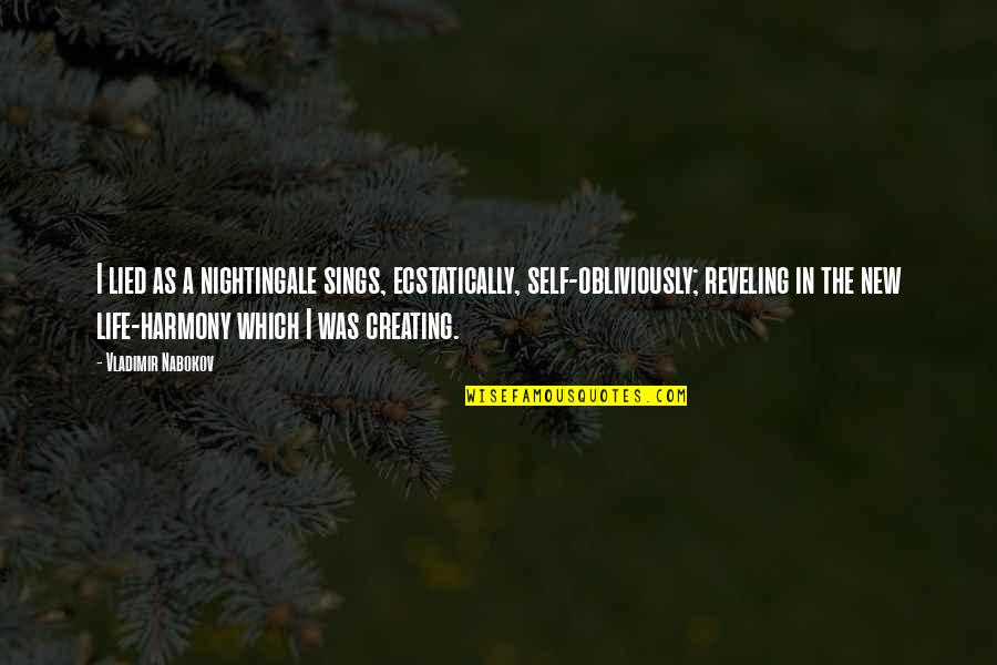 Cute Nye Quotes By Vladimir Nabokov: I lied as a nightingale sings, ecstatically, self-obliviously;