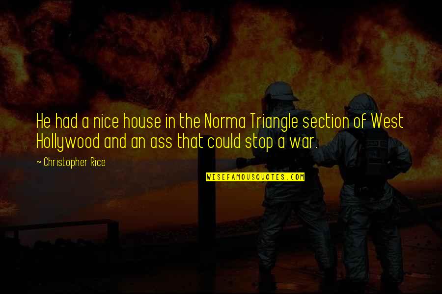 Cute O2l Quotes By Christopher Rice: He had a nice house in the Norma