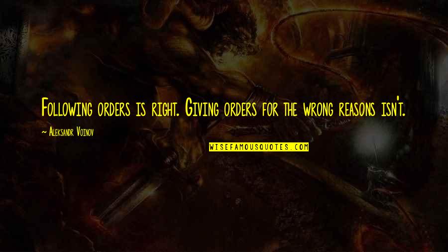 Cute Octopus Quotes By Aleksandr Voinov: Following orders is right. Giving orders for the