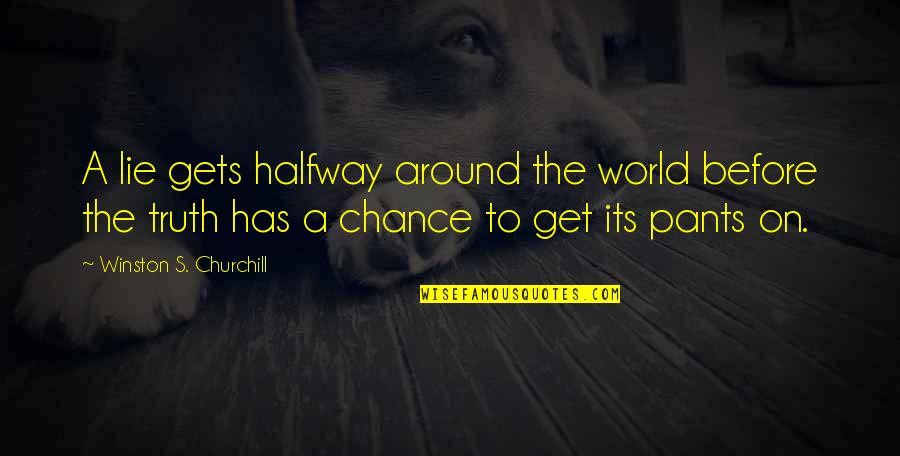 Cute Old Fashioned Quotes By Winston S. Churchill: A lie gets halfway around the world before