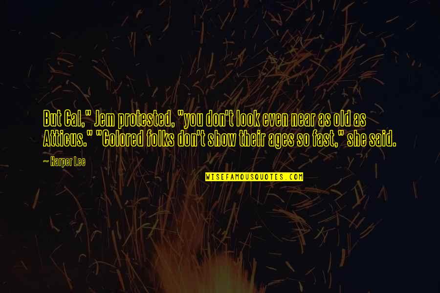 Cute Once Upon A Time Love Quotes By Harper Lee: But Cal," Jem protested, "you don't look even