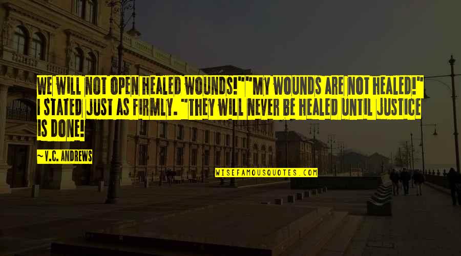 Cute Once Upon A Time Love Quotes By V.C. Andrews: We will not open healed wounds!""My wounds are