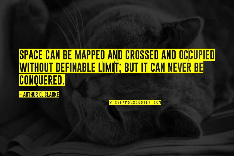 Cute Onesie Quotes By Arthur C. Clarke: Space can be mapped and crossed and occupied