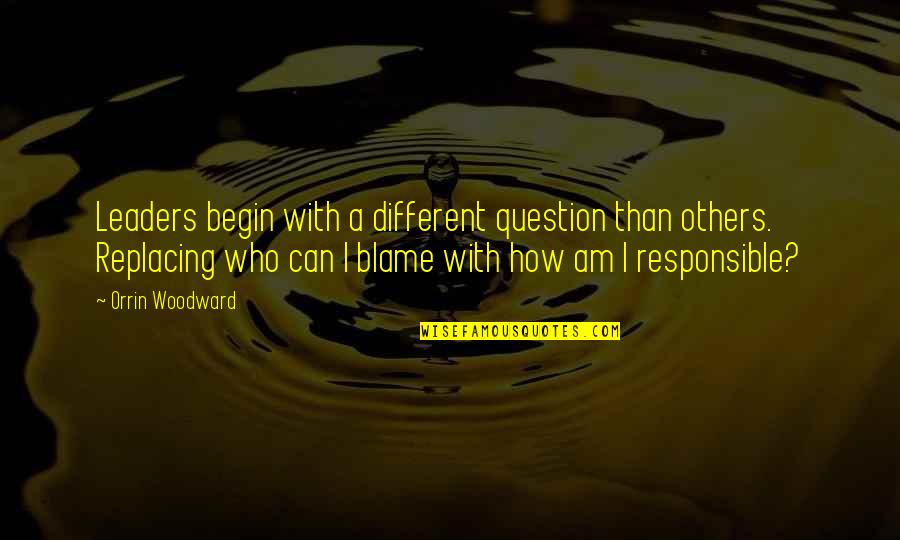 Cute Otter Quotes By Orrin Woodward: Leaders begin with a different question than others. Cute Otter Quotes By Orrin Woodward: Leaders begin with a different question than others.