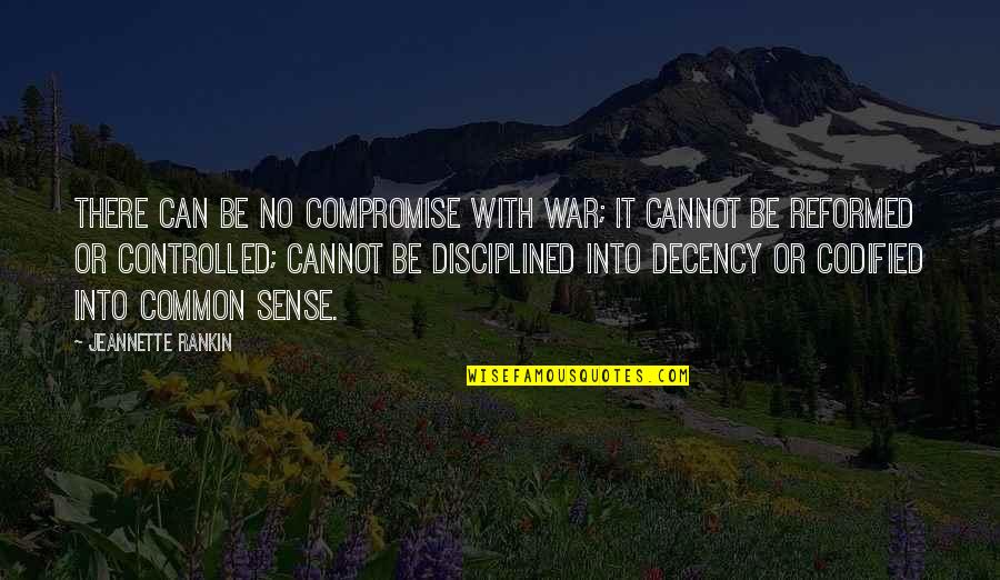 Cute Pajamas Quotes By Jeannette Rankin: There can be no compromise with war; it