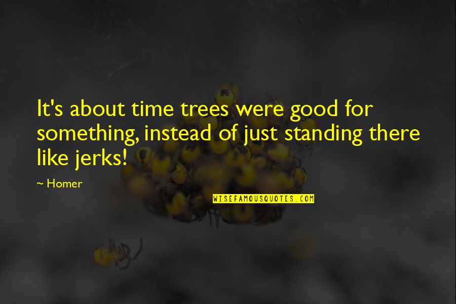 Cute Patrick Star Quotes By Homer: It's about time trees were good for something,