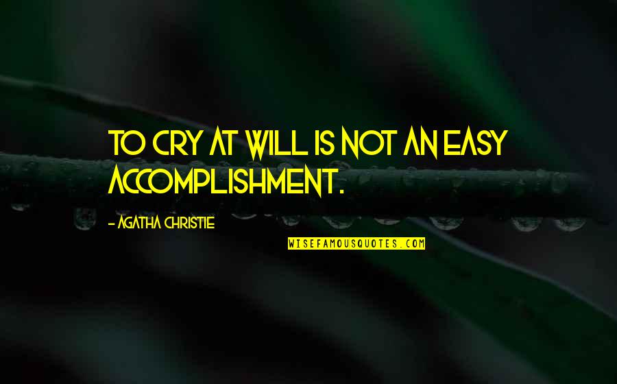 Cute Payday Quotes By Agatha Christie: To cry at will is not an easy