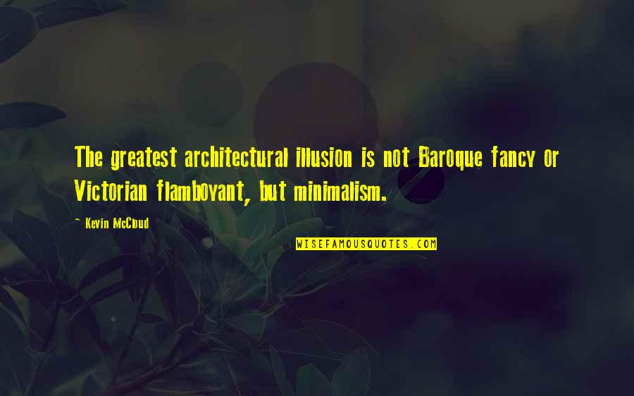 Cute Peanuts Quotes By Kevin McCloud: The greatest architectural illusion is not Baroque fancy