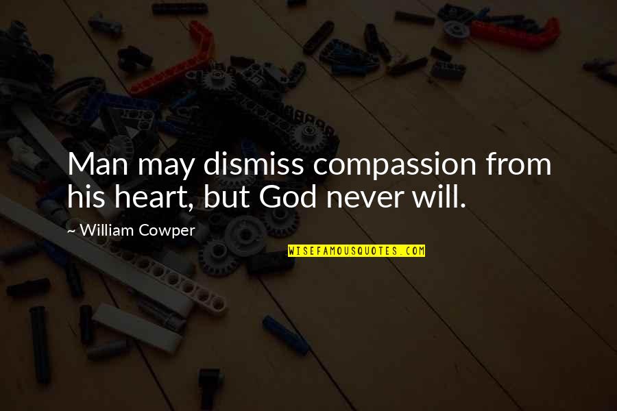 Cute Peanuts Quotes By William Cowper: Man may dismiss compassion from his heart, but