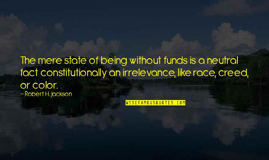 Cute Phone Cases Quotes By Robert H. Jackson: The mere state of being without funds is Cute Phone Cases Quotes By Robert H. Jackson: The mere state of being without funds is