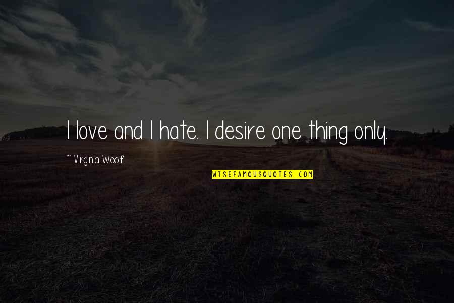 Cute Phone Cases Quotes By Virginia Woolf: I love and I hate. I desire one Cute Phone Cases Quotes By Virginia Woolf: I love and I hate. I desire one