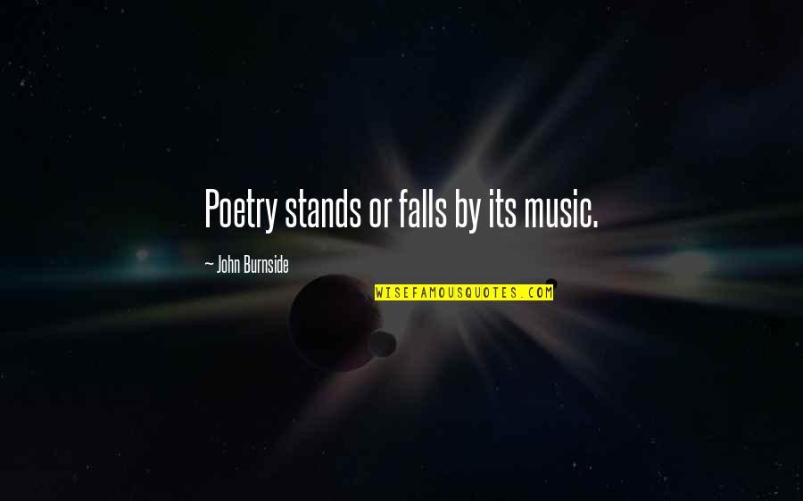 Cute Picture Caption Quotes By John Burnside: Poetry stands or falls by its music.