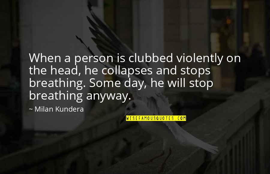 Cute Picture Caption Quotes By Milan Kundera: When a person is clubbed violently on the