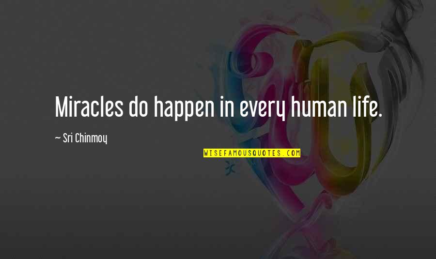 Cute Pictures Quotes By Sri Chinmoy: Miracles do happen in every human life.