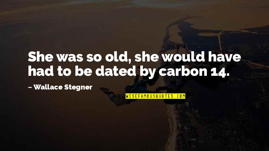 Cute Pikachu Quotes By Wallace Stegner: She was so old, she would have had