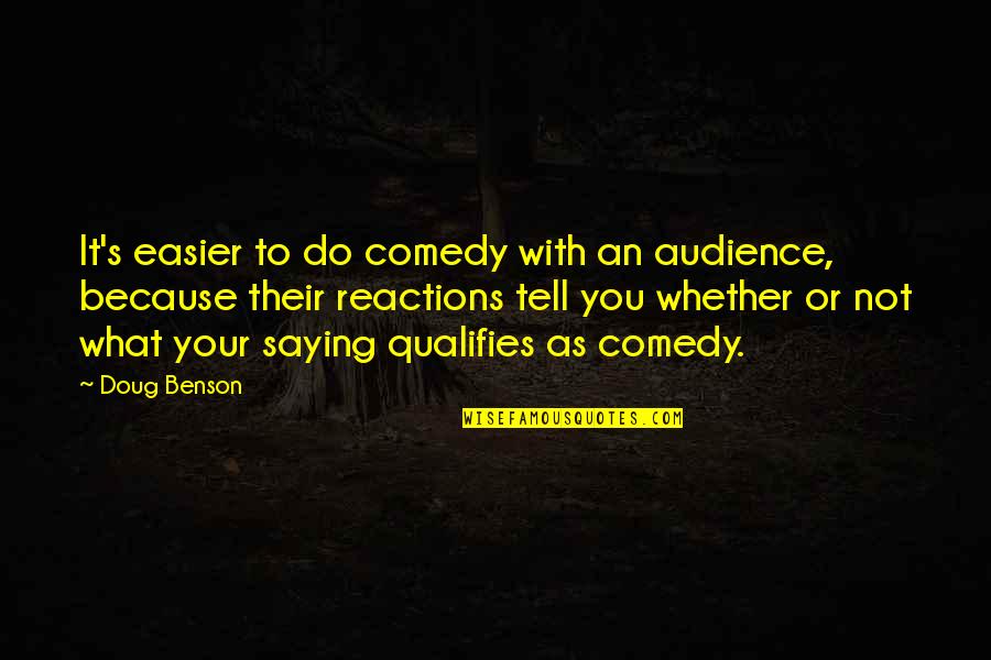 Cute Pillow Quotes By Doug Benson: It's easier to do comedy with an audience,