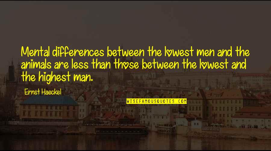 Cute Pillow Quotes By Ernst Haeckel: Mental differences between the lowest men and the