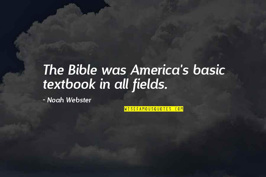 Cute Playful Relationship Quotes By Noah Webster: The Bible was America's basic textbook in all