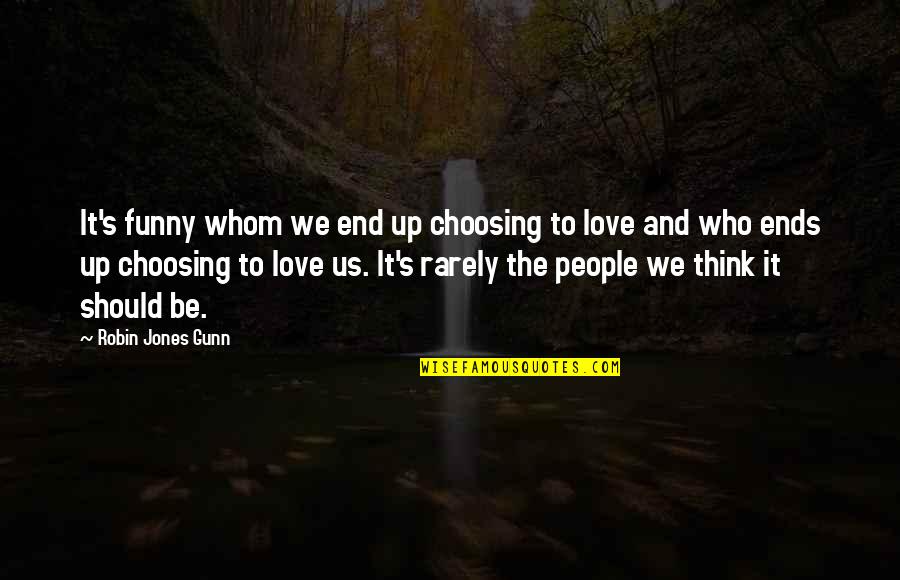 Cute Playful Relationship Quotes By Robin Jones Gunn: It's funny whom we end up choosing to