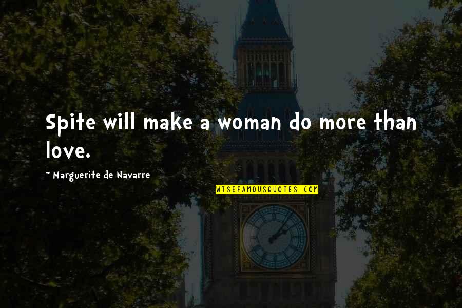Cute Police Quotes By Marguerite De Navarre: Spite will make a woman do more than