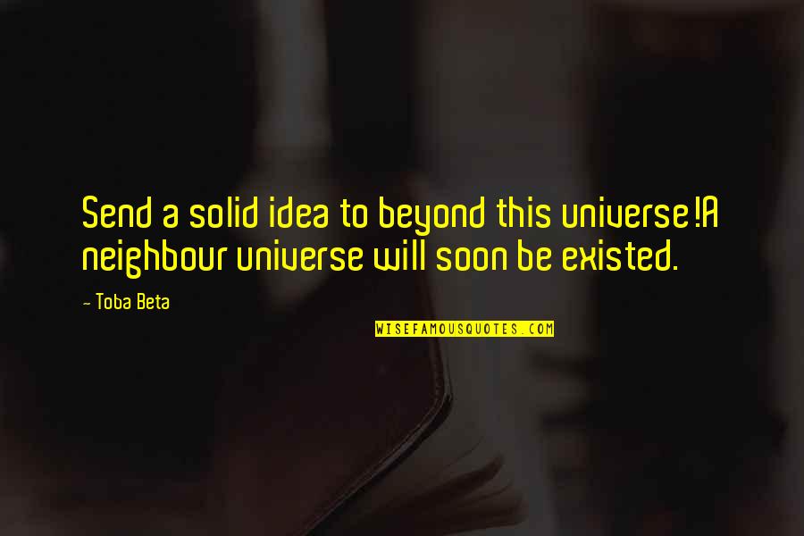 Cute Posing Quotes By Toba Beta: Send a solid idea to beyond this universe!A