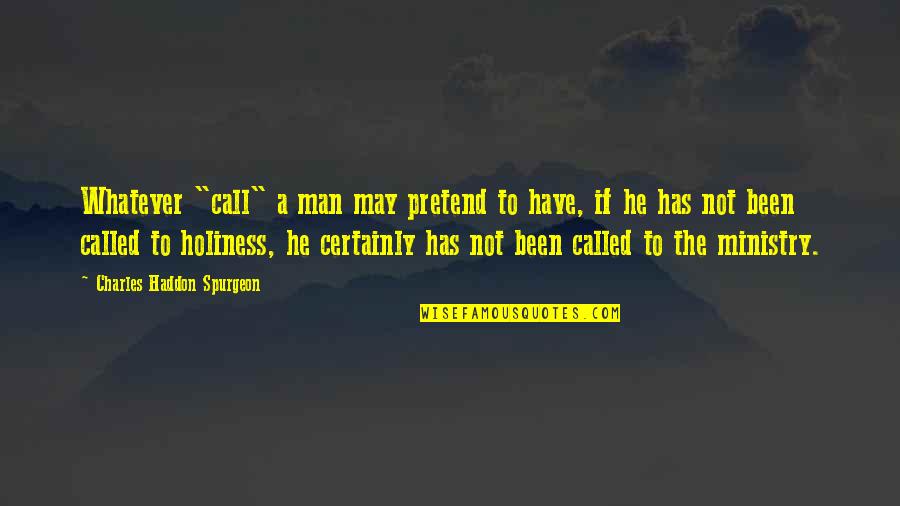 Cute Post It Quotes By Charles Haddon Spurgeon: Whatever "call" a man may pretend to have,