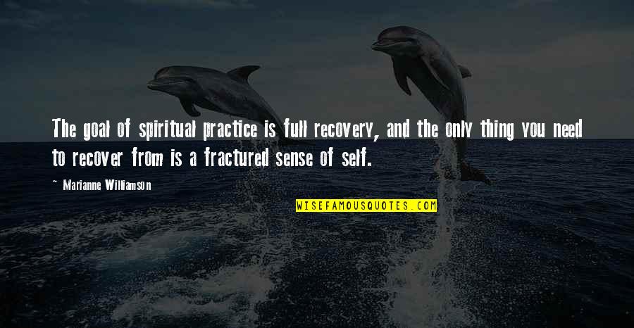 Cute Powerade Quotes By Marianne Williamson: The goal of spiritual practice is full recovery,