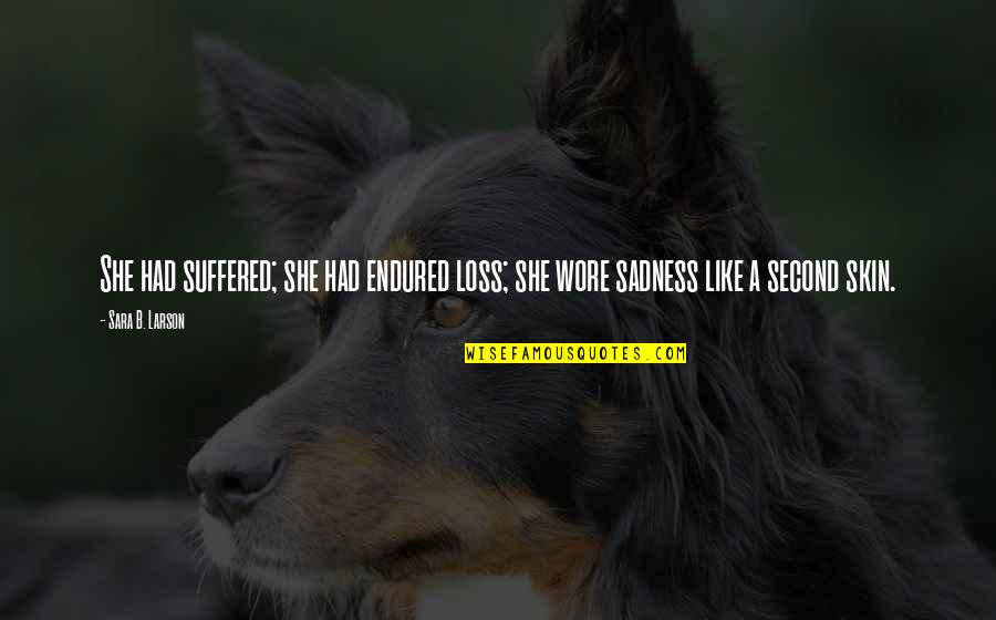 Cute Powerlifting Quotes By Sara B. Larson: She had suffered; she had endured loss; she