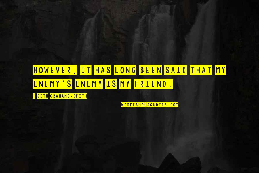 Cute Psalms Quotes By Seth Grahame-Smith: However, it has long been said that my Cute Psalms Quotes By Seth Grahame-Smith: However, it has long been said that my