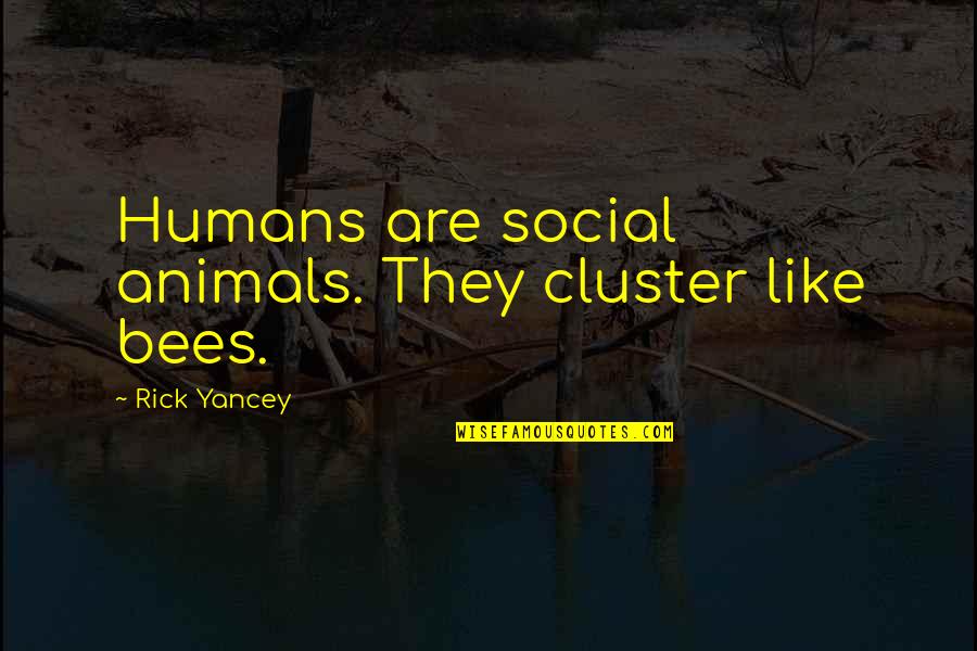 Cute Pun Quotes By Rick Yancey: Humans are social animals. They cluster like bees.