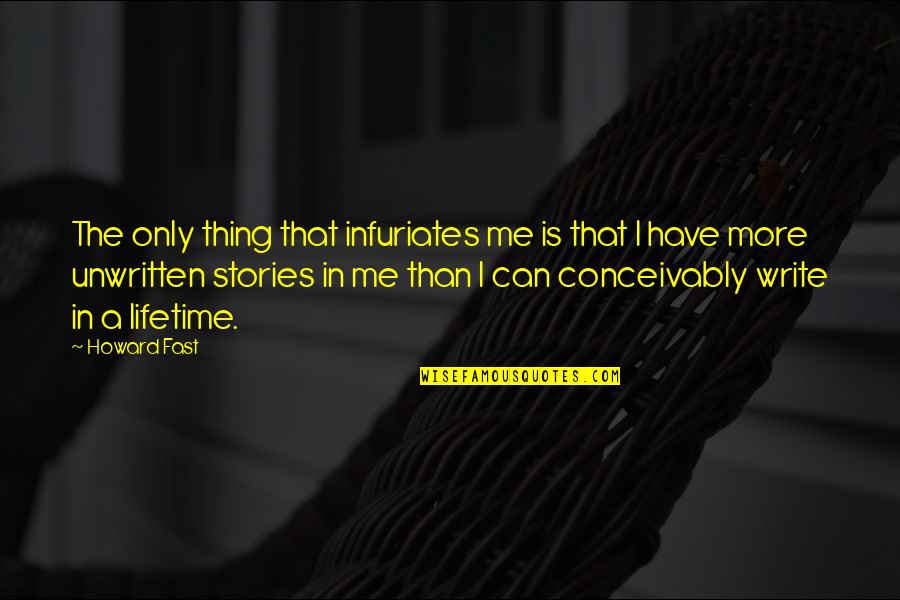 Cute Queen Quotes By Howard Fast: The only thing that infuriates me is that
