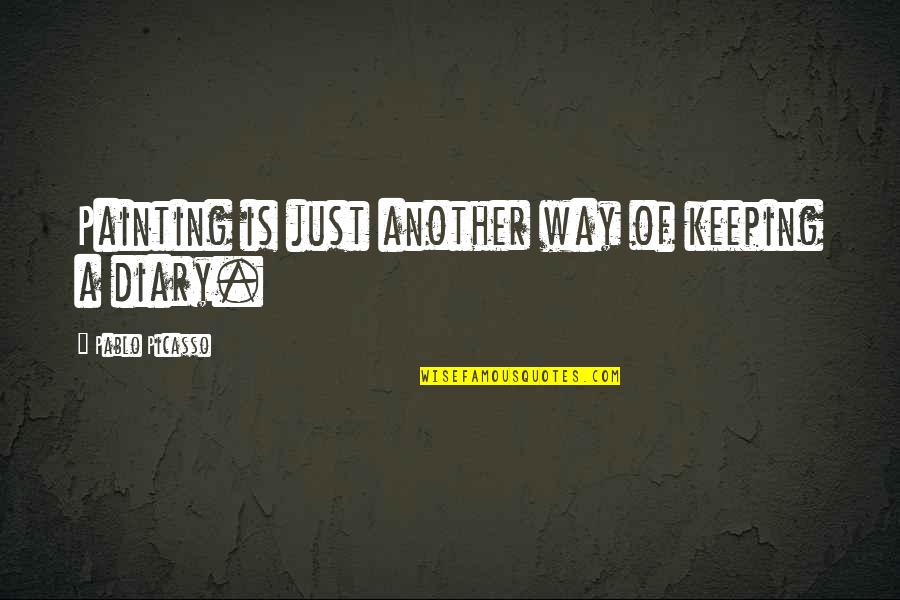 Cute R&b Love Song Quotes By Pablo Picasso: Painting is just another way of keeping a Cute R&b Love Song Quotes By Pablo Picasso: Painting is just another way of keeping a