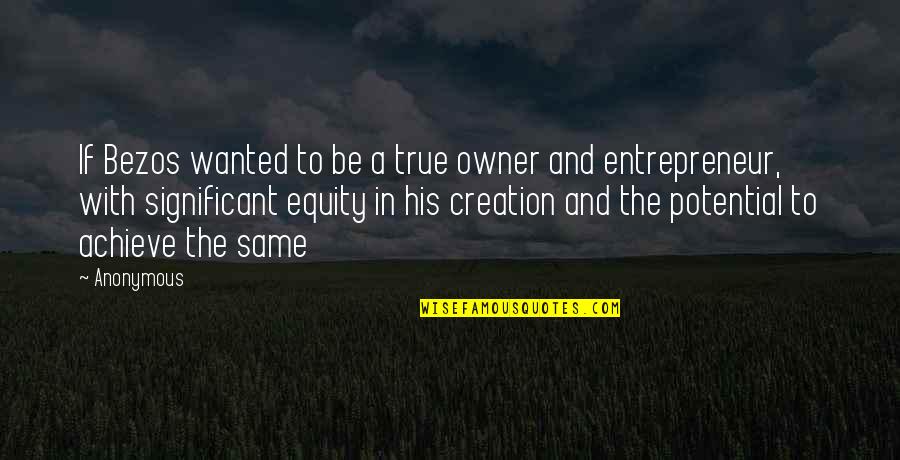 Cute Rare Quotes By Anonymous: If Bezos wanted to be a true owner