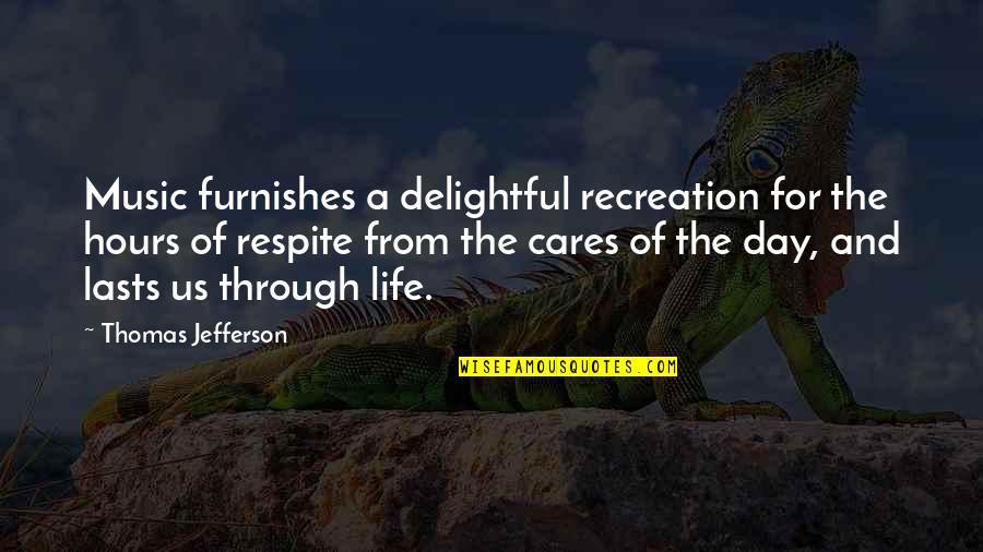 Cute Rave Quotes By Thomas Jefferson: Music furnishes a delightful recreation for the hours